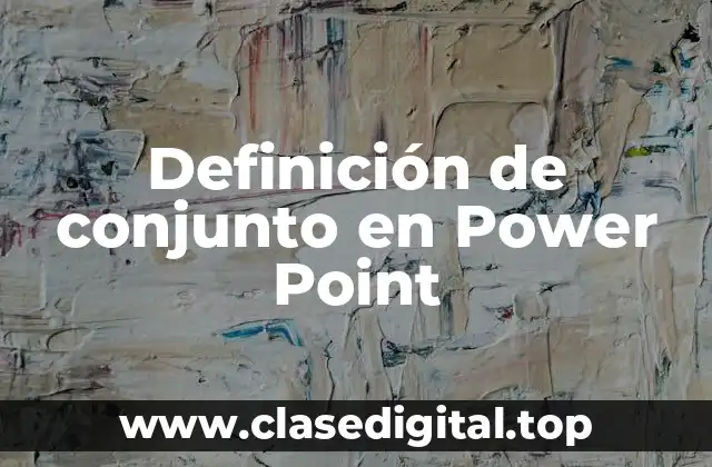 Definición de conjunto en Power Point