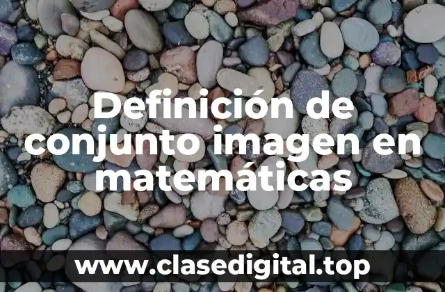 Definición de conjunto imagen en matemáticas