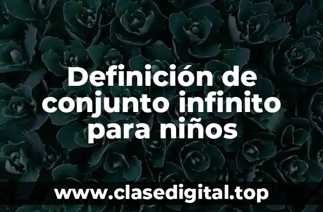 Definición de conjunto infinito para niños