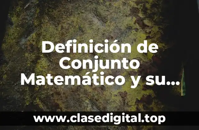 Definición de Conjunto Matemático y su Símbolo