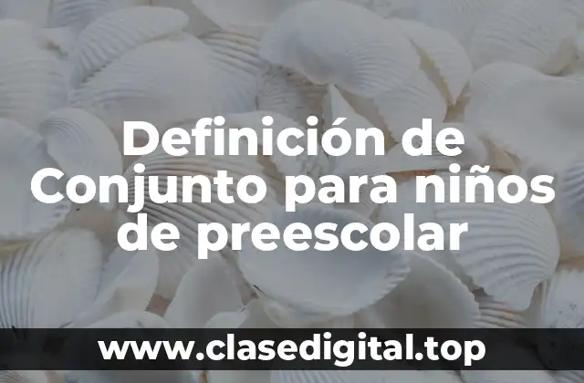 Definición de Conjunto para niños de preescolar