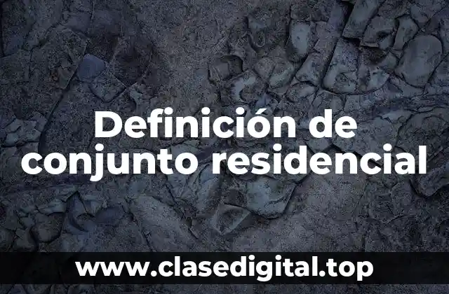 Definición de conjunto residencial