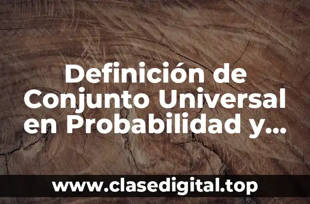 Definición de Conjunto Universal en Probabilidad y Estadística