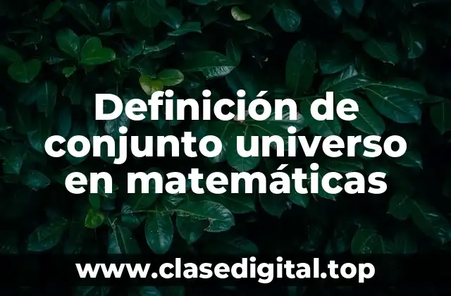 Definición de conjunto universo en matemáticas