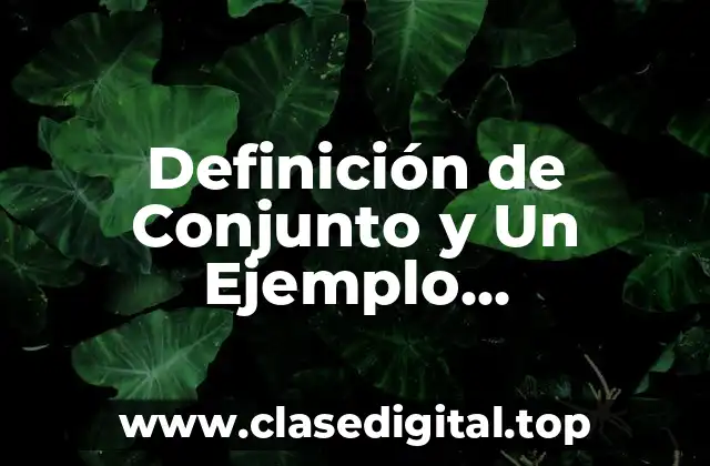 Definición de Conjunto y Un Ejemplo Matemáticas Discretas