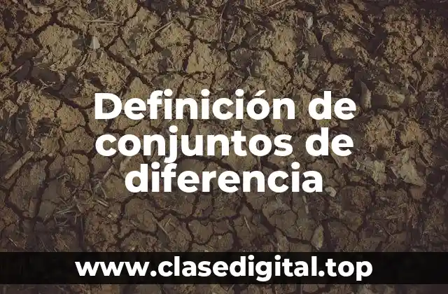 Definición de conjuntos de diferencia