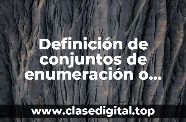 Definición de conjuntos de enumeración o tabulación y compresión