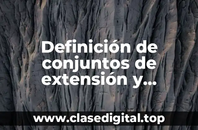 Definición de conjuntos de extensión y comprensión