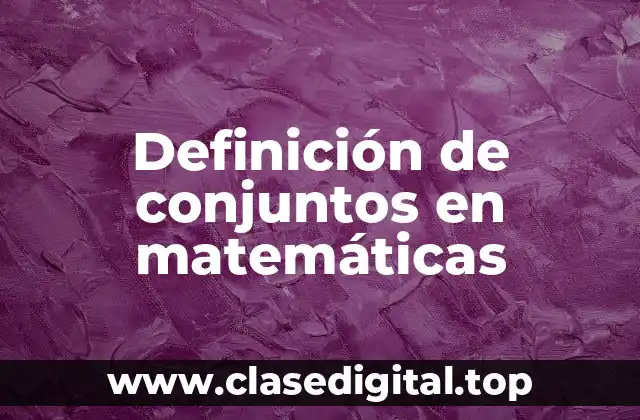 Definición de conjuntos en matemáticas