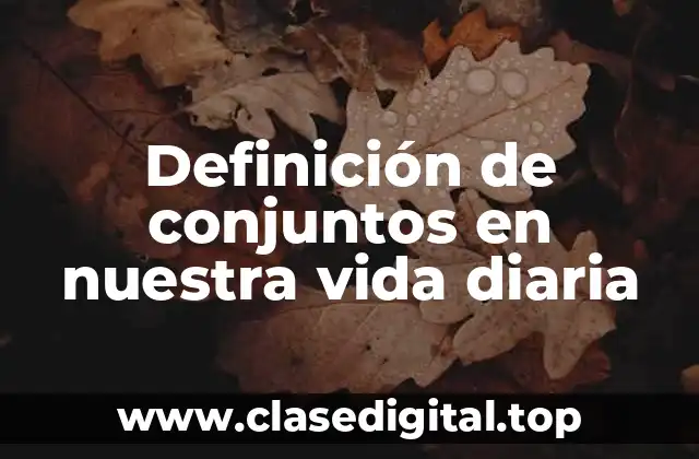 Definición de conjuntos en nuestra vida diaria