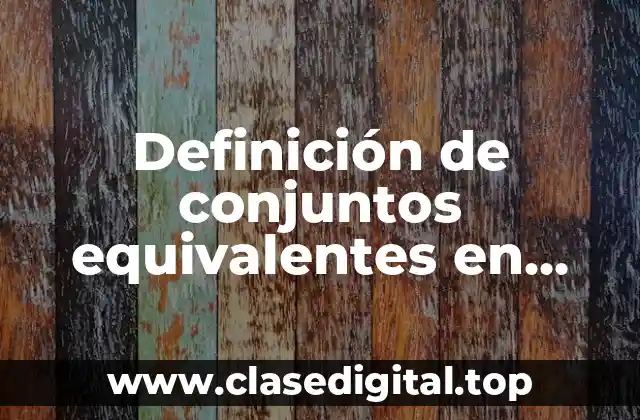 Definición de conjuntos equivalentes en probabilidad y estadística