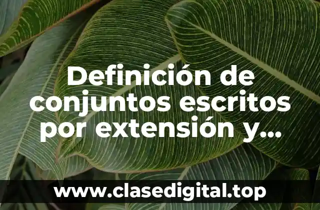 Definición de conjuntos escritos por extensión y comprensión