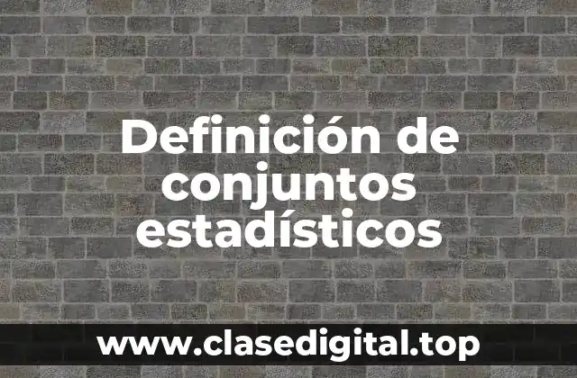 Ejemplos de conjuntos estadísticos