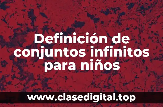 Definición de conjuntos infinitos para niños