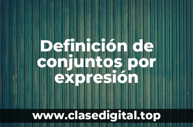 Definición de conjuntos por expresión