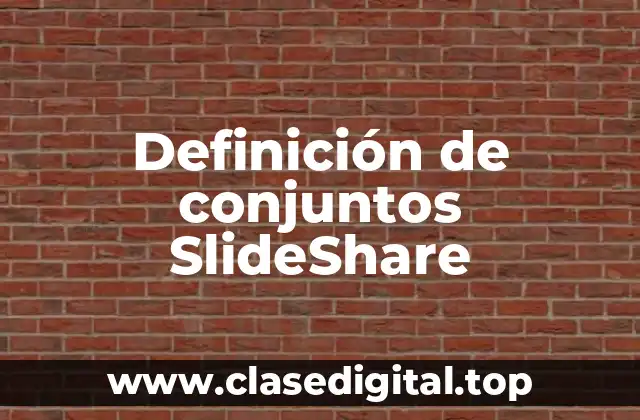 Definición de conjuntos SlideShare
