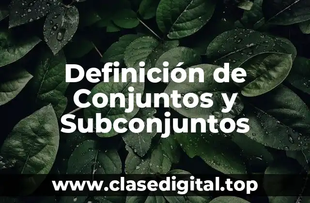 Definición de Conjuntos y Subconjuntos
