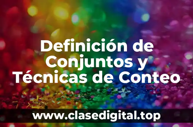 Definición de Conjuntos y Técnicas de Conteo