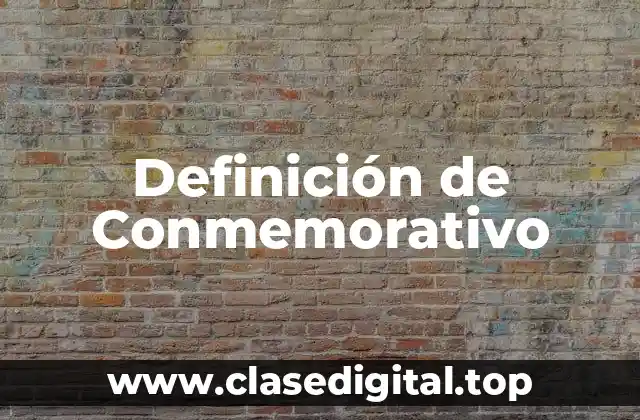 Definición de Conmemorativo