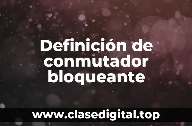 Definición de conmutador bloqueante