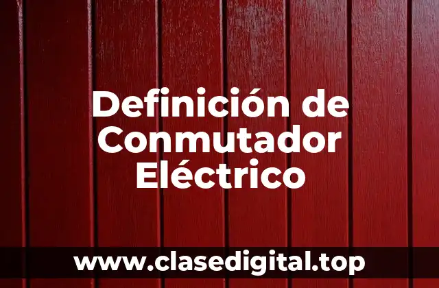 Definición de Conmutador Eléctrico
