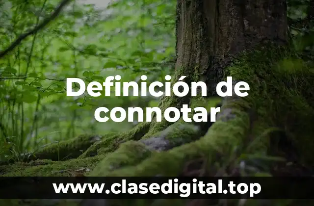 Definición de connotar