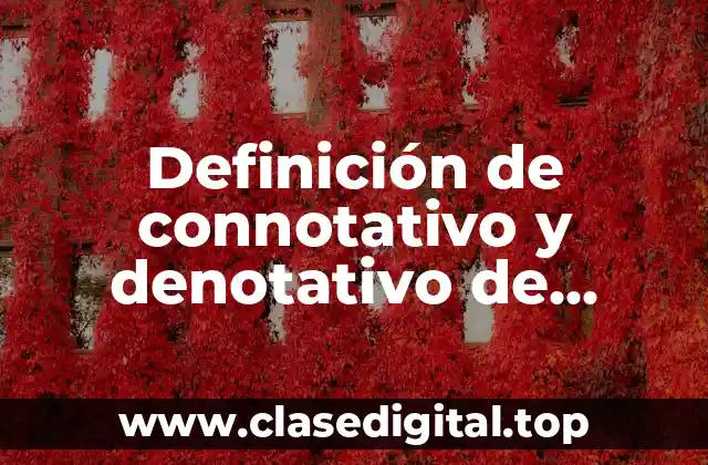 Definición de connotativo y denotativo de lenguaje