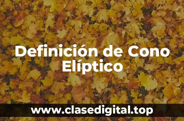 Definición de Cono Elíptico
