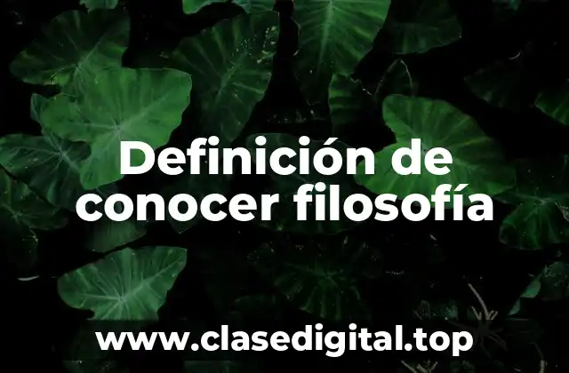 Definición de conocer filosofía