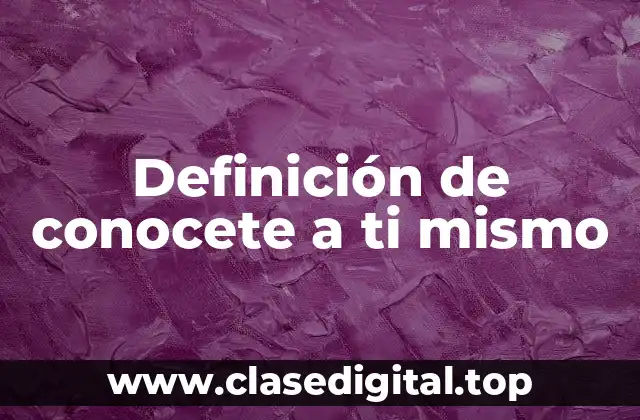 Definición de conocete a ti mismo