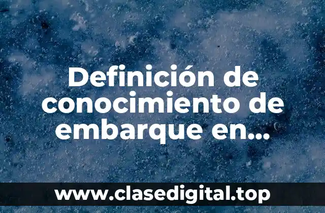 Ejemplos de conocimiento de embarque