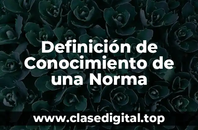 Definición de Conocimiento de una Norma