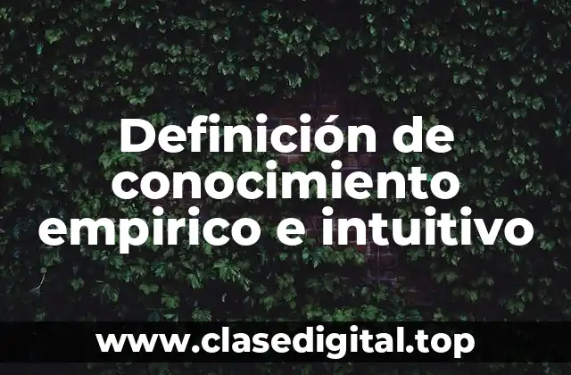 Definición de conocimiento empirico e intuitivo