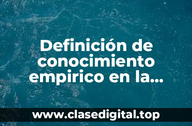 Ejemplos de conocimiento empirico