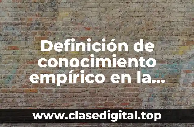 Definición de conocimiento empírico en la materia de derecho