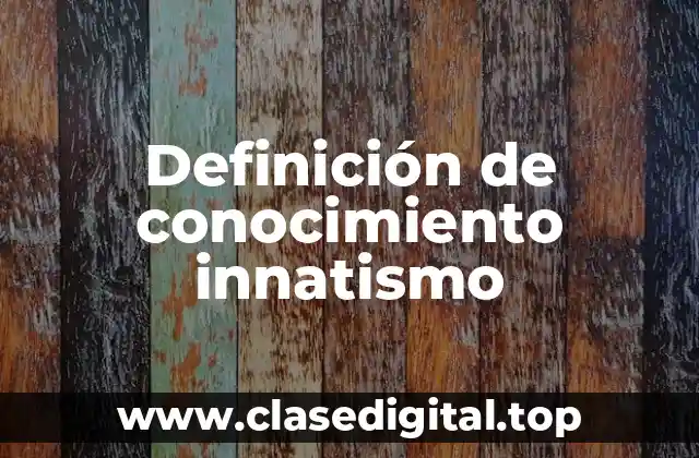 Definición de conocimiento innatismo