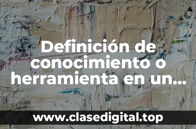 Ejemplos de conocimiento o herramienta en un CV