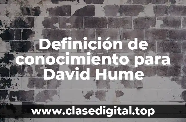 Definición de conocimiento para David Hume