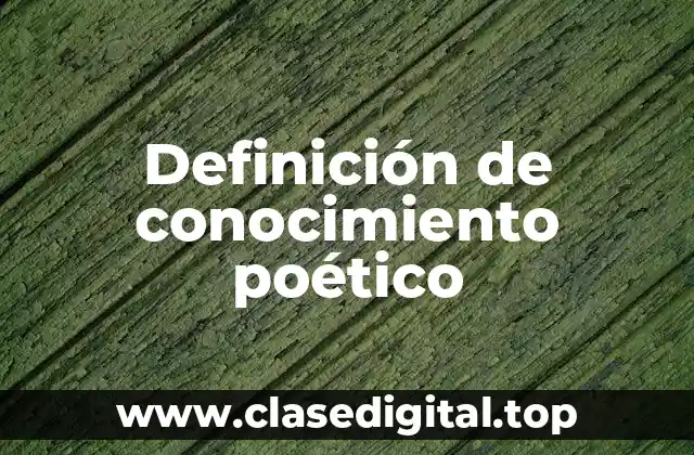 Definición de conocimiento poético