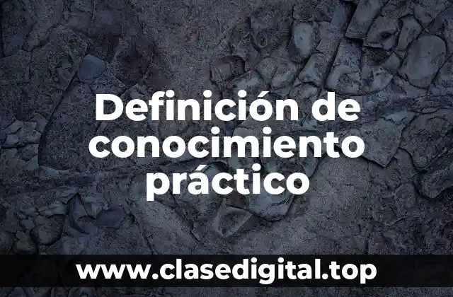 Definición de conocimiento práctico