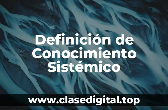 Definición de Conocimiento Sistémico