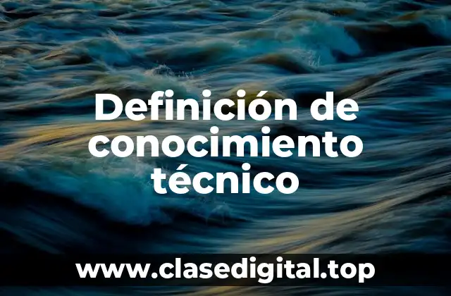 Definición de conocimiento técnico