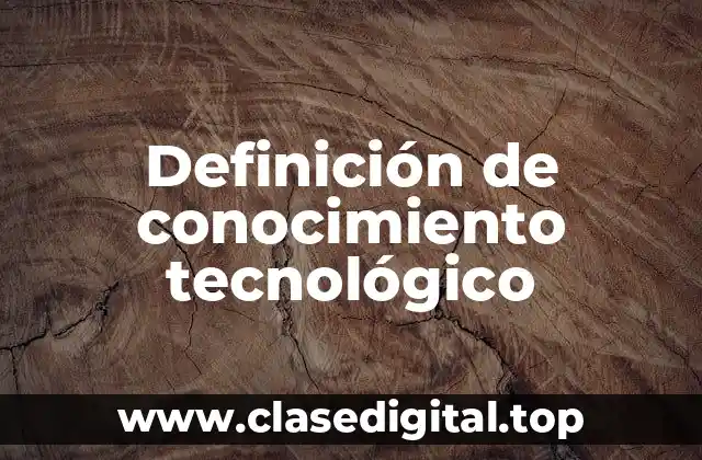 Ejemplos de conocimiento tecnológico
