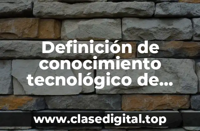 Definición de conocimiento tecnológico de internet