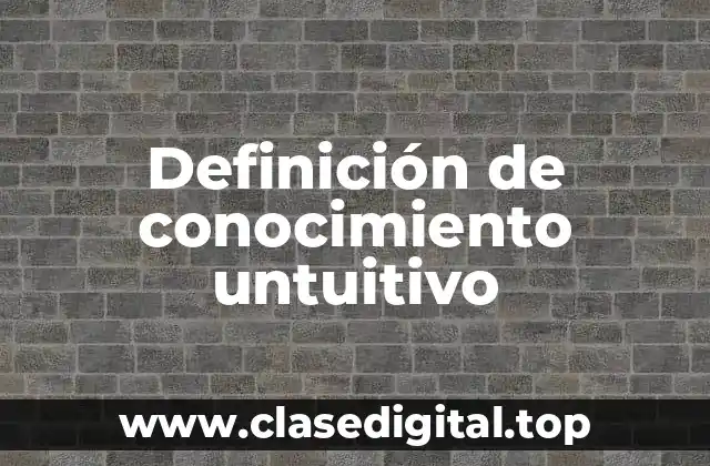Definición de conocimiento untuitivo