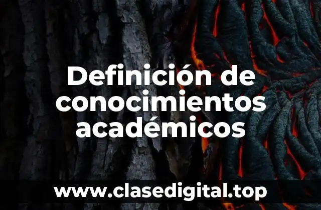 Definición de conocimientos académicos