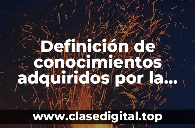 Ejemplos de conocimientos adquiridos por la razón