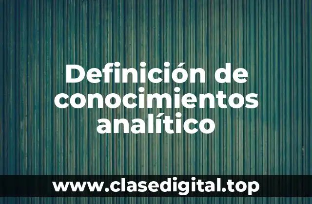 Definición de conocimientos analítico