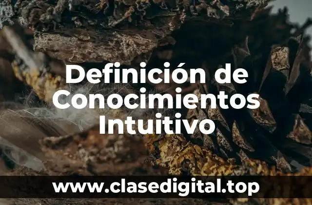 Definición de Conocimientos Intuitivo