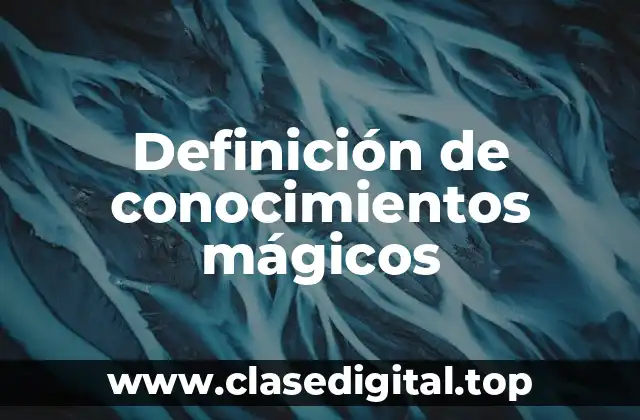 Ejemplos de conocimientos mágicos